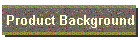 Product Background
